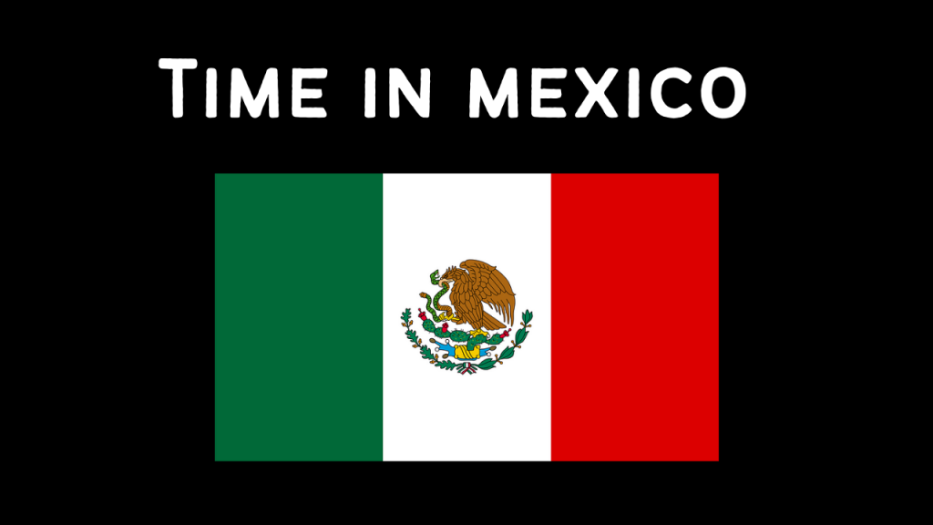 Time in mexico Now